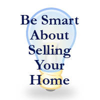 Be Smart About Selling Your Home