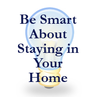 Be Smart About Staying in Your Home