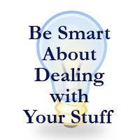 Be Smart About Dealing with Your Stuff
