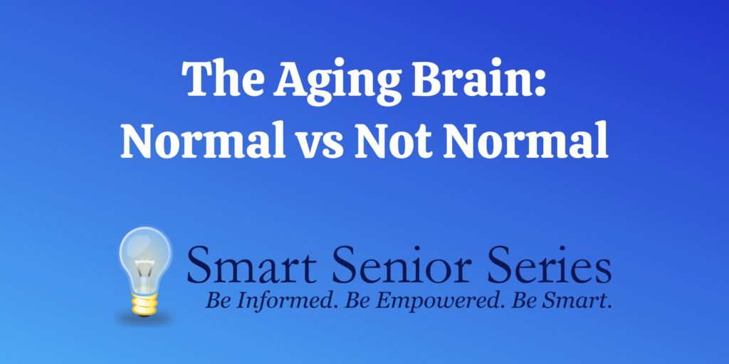 The Aging Brain: Normal vs Not Normal Aging - Dallas Fort Worth Senior ...